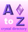 A to Z Crystal Directory: A Guide to Metaphysical & Physical Properties of Crystals & Gemstones